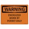 Signmission OSHA Warning Sign, 7" Height, 10" Width, Rigid Plastic, Energized Work By Permit Only, Landscape OS-WS-P-710-L-12118 - alternate 1